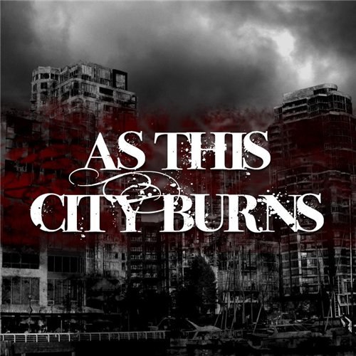 As This City Burns  - A Chance Of Redemption, Heartaches No Exemption [EP] (2012)